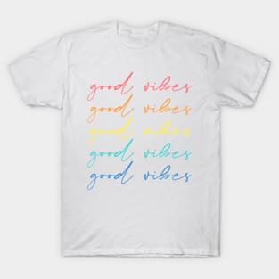 Good vibes, good vibes, good vibes T-Shirt
